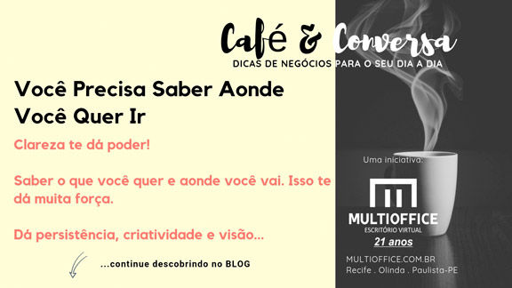 Empreendedor, Você Precisa Saber Aonde Você Quer Ir... Saiba Mais Com o Multioffice Escritório Virtual...