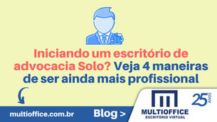 Iniciando um escritório de advocacia Solo? Veja 4 maneiras de ser ainda mais profissional
