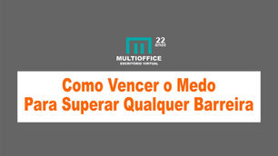 Como Vencer o Medo Para Superar Qualquer Barreira