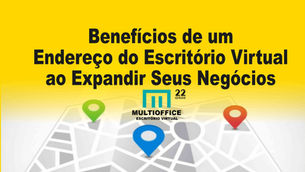 Benefícios de um Endereço do Escritório Virtual ao Expandir Seus Negócios
