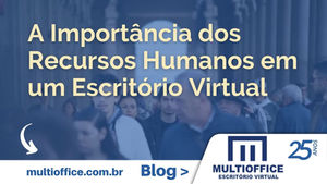 A Importância dos Recursos Humanos em um Escritório Virtual