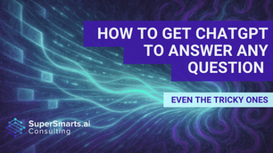 Landscape digital artwork in rich teals and purples with abstract data flow patterns. Text overlay reads “How to Get ChatGPT to Answer Any Question – Even the Tricky Ones.” Includes SuperSmarts.ai Consulting logo. Represents AI prompting strategy and clarity through structured inputs.
