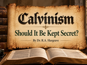 Calvinism: Should It Be Kept Secret?
