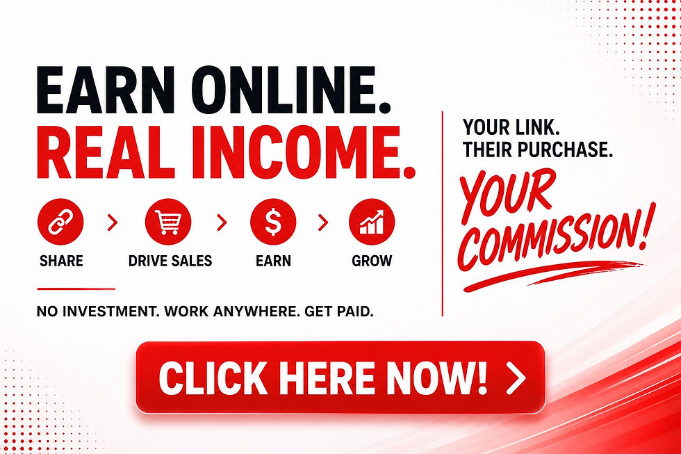 Earn Online Real Income Your Link Their Purchase Your Commission!