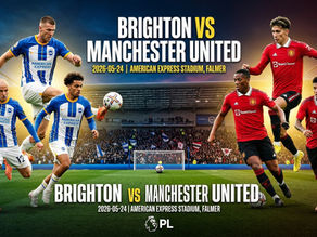 Featured Match-Up | 🇬🇧 Premier League |Brighton vs Manchester United | 🗓️ 24 May 2026 | 🏟️ American Express Stadium, Brighton
