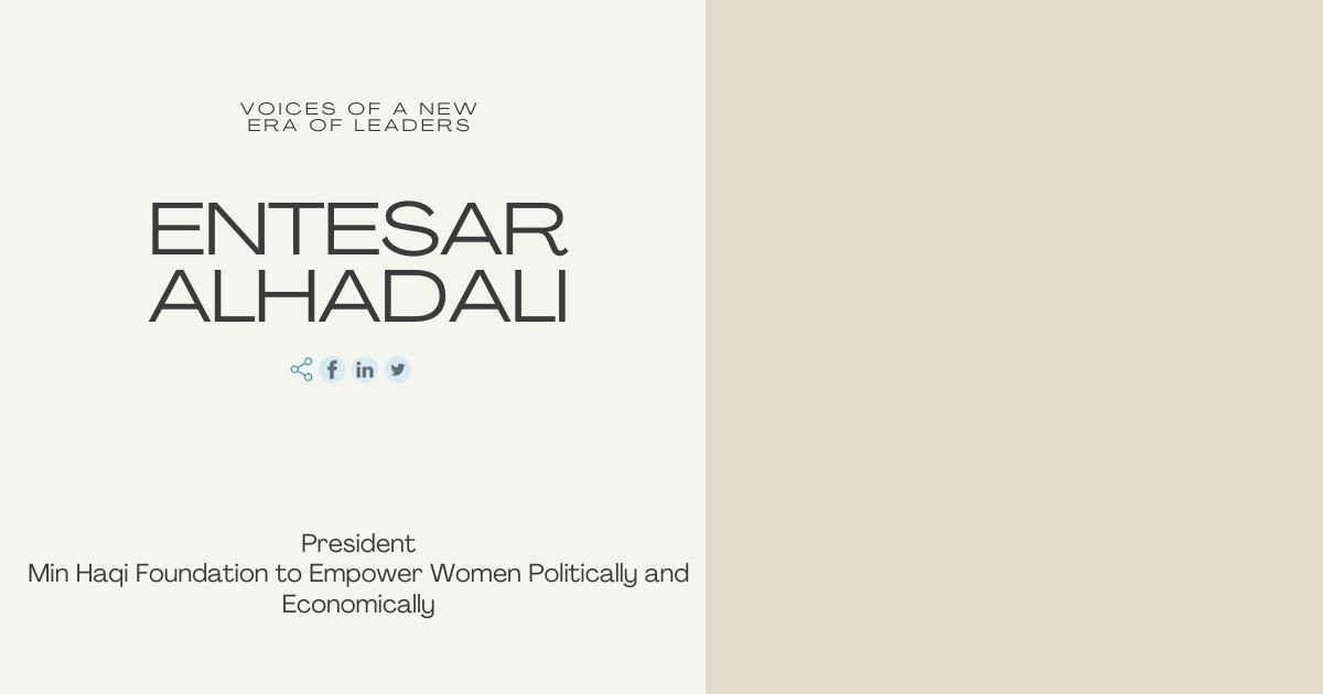 Entesar Entesar Alhadali as a voice for a new era of leaders