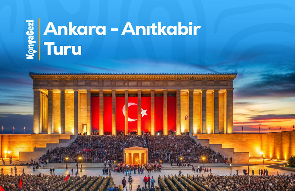 Konya Çıkışlı Ankara Turu