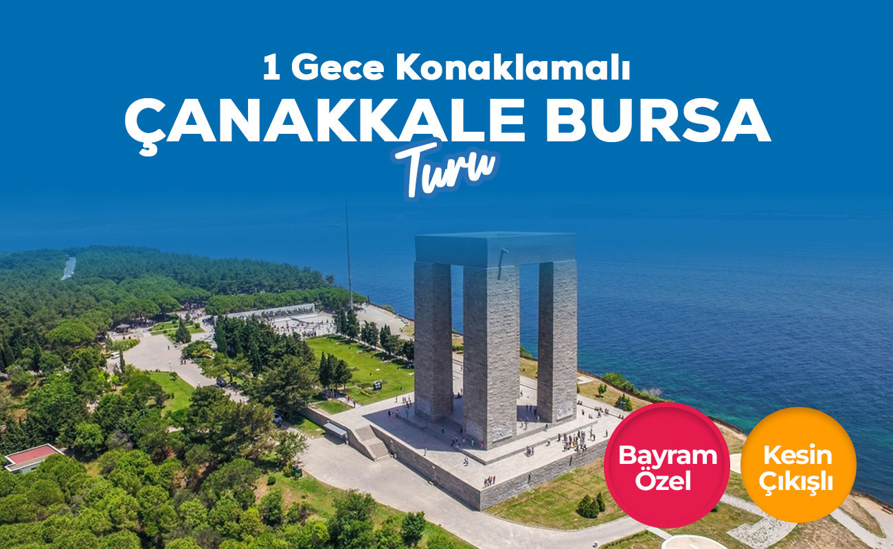 Konya Çıkışlı Bayram Özel Çanakkale Bursa Turu