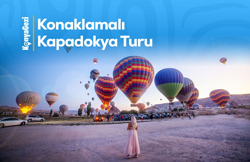 Konya Çıkışlı Kapadokya Turu