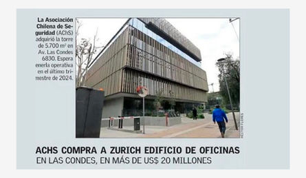 ACHS compra a Zurich edificio de oficinas en Las Condes, en más de  US$ 20 millones...