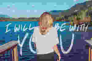 when you walk through the waters I will be with you (Isaiah)