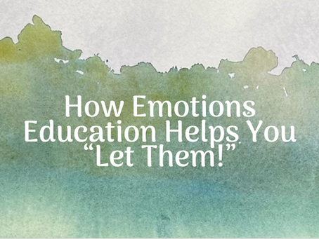The ability to "Let Them" requires an emotions education.