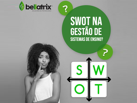 Por que implementar a Análise SWOT na gestão de sistemas de ensino?