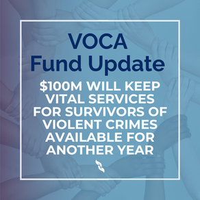 Graphic with the title 'VOCA Fund Update.' Text reads: '$100M will keep vital services for survivors of violent crimes available for another year.' Background shows a collage of diverse hands joined together in support.