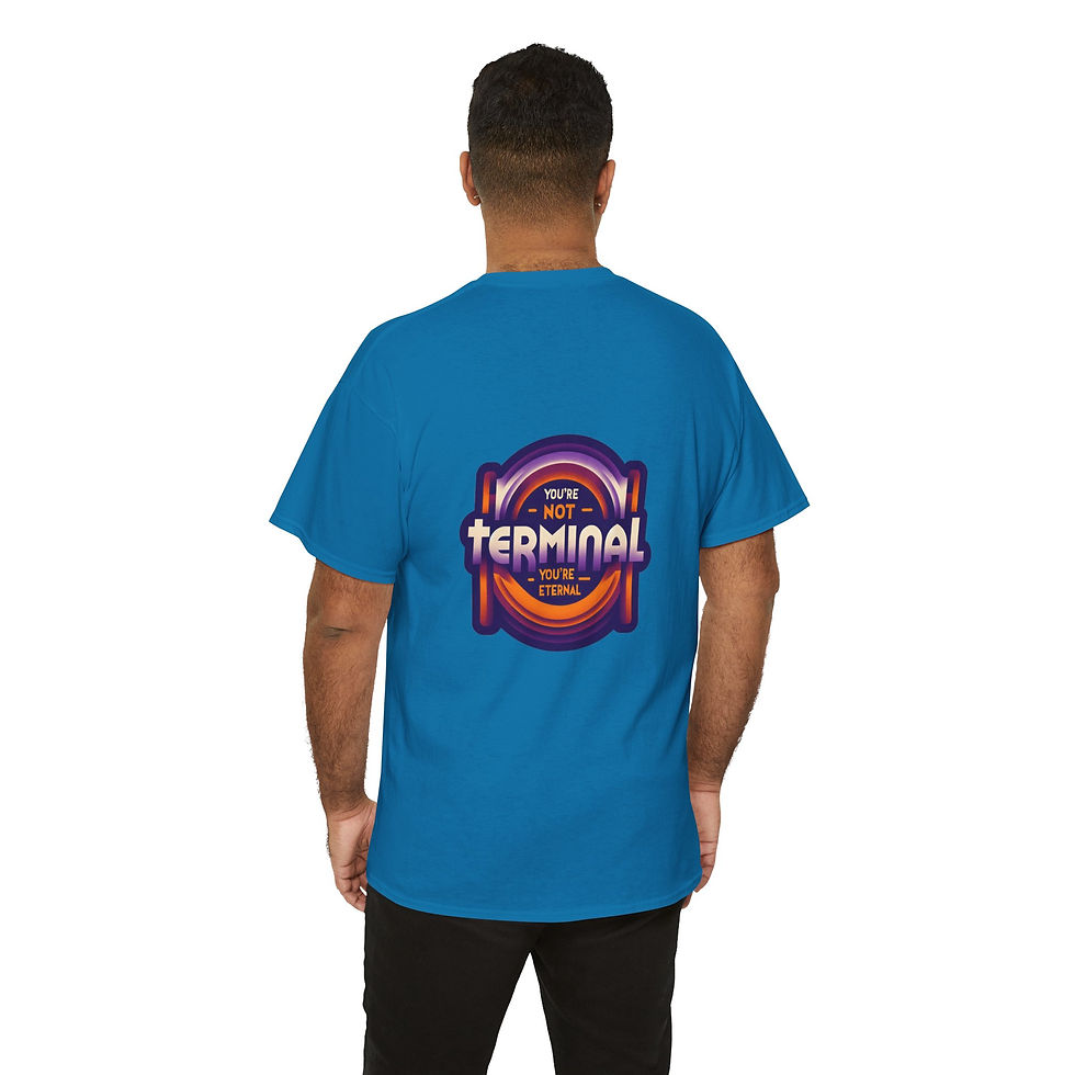 Thumbnail: You're Not Terminal Heavy Cotton Tee - Positive Vibes