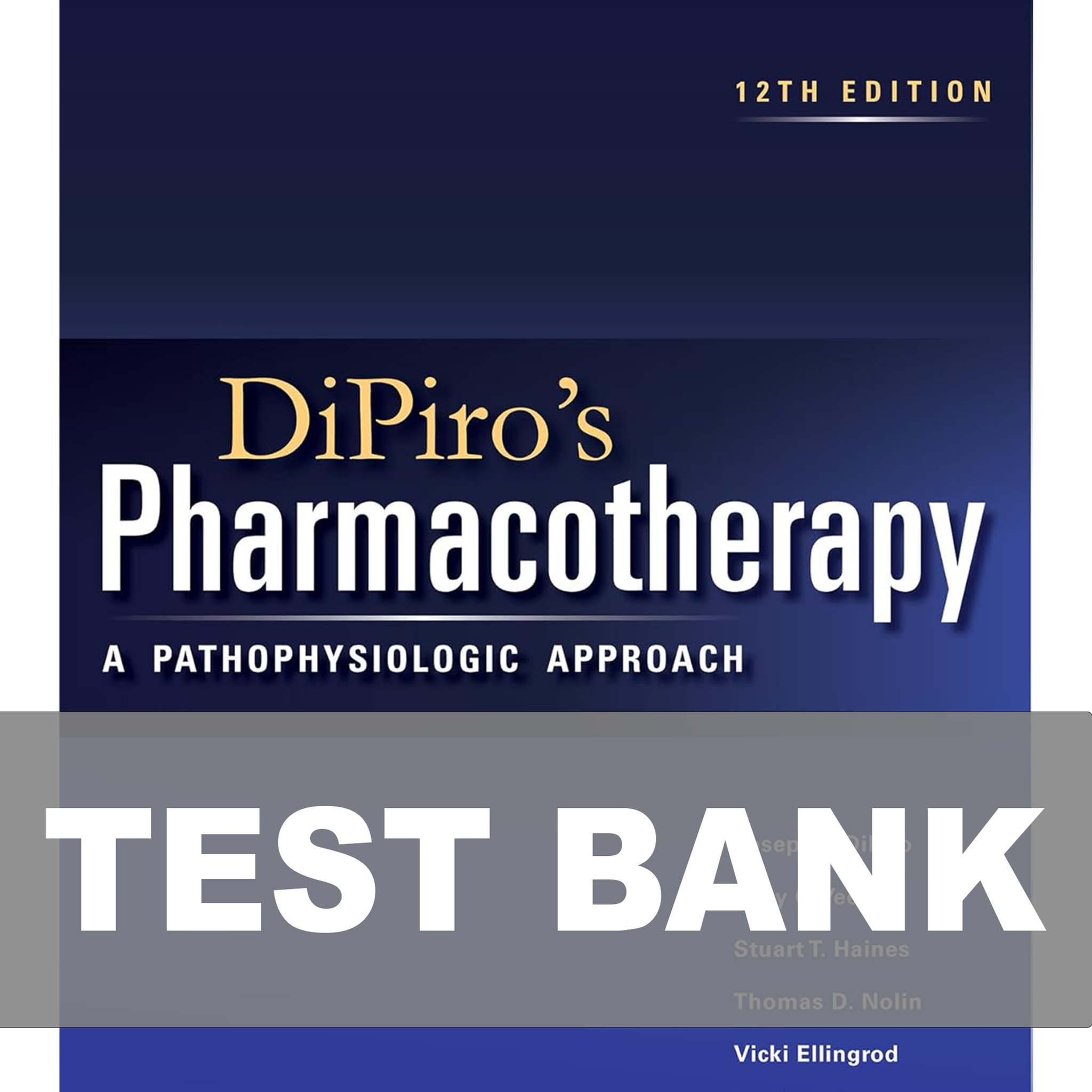 DiPiro's Pharmacotherapy A Pathophysiologic Approach 12th Edition Test Bank