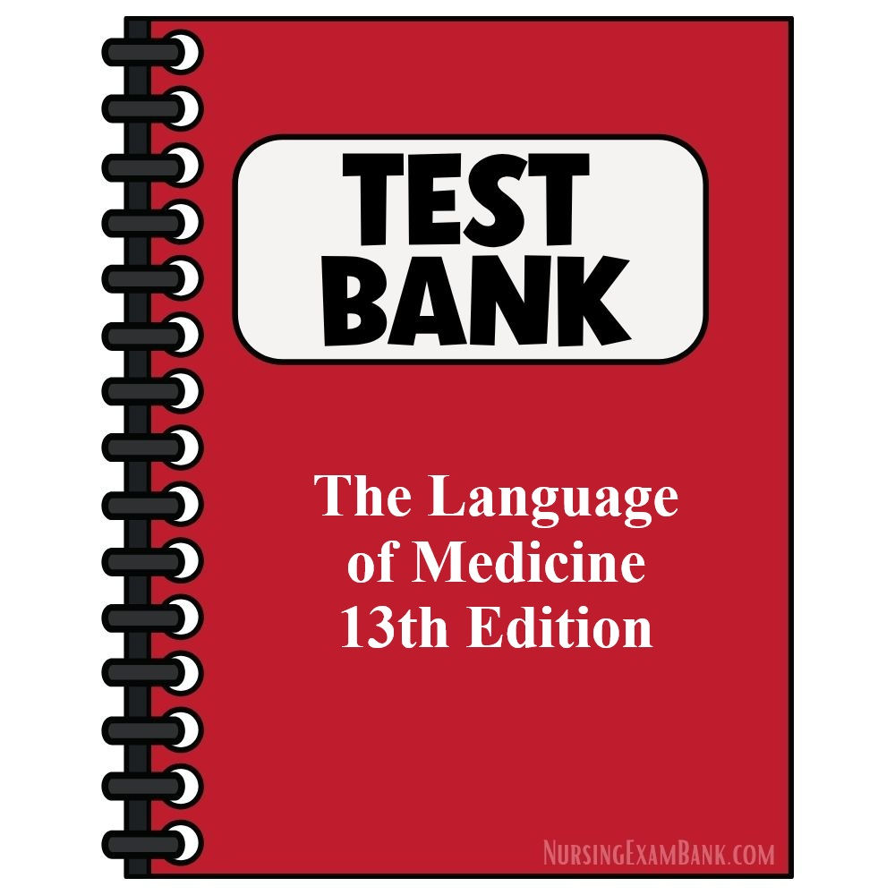The Language of Medicine 13th Edition TEST BANK ISBN9780443107795