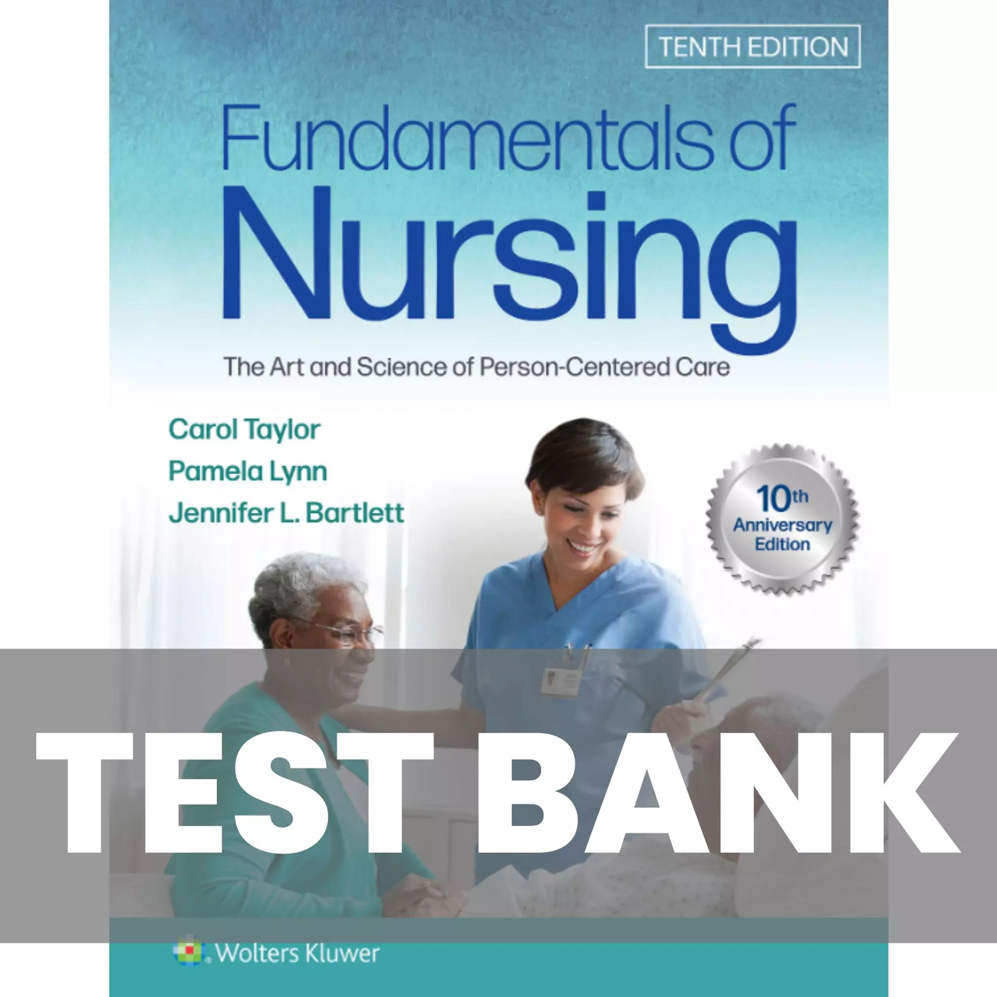 Fundamentals of Nursing 10th Edition Taylor TEST BANK