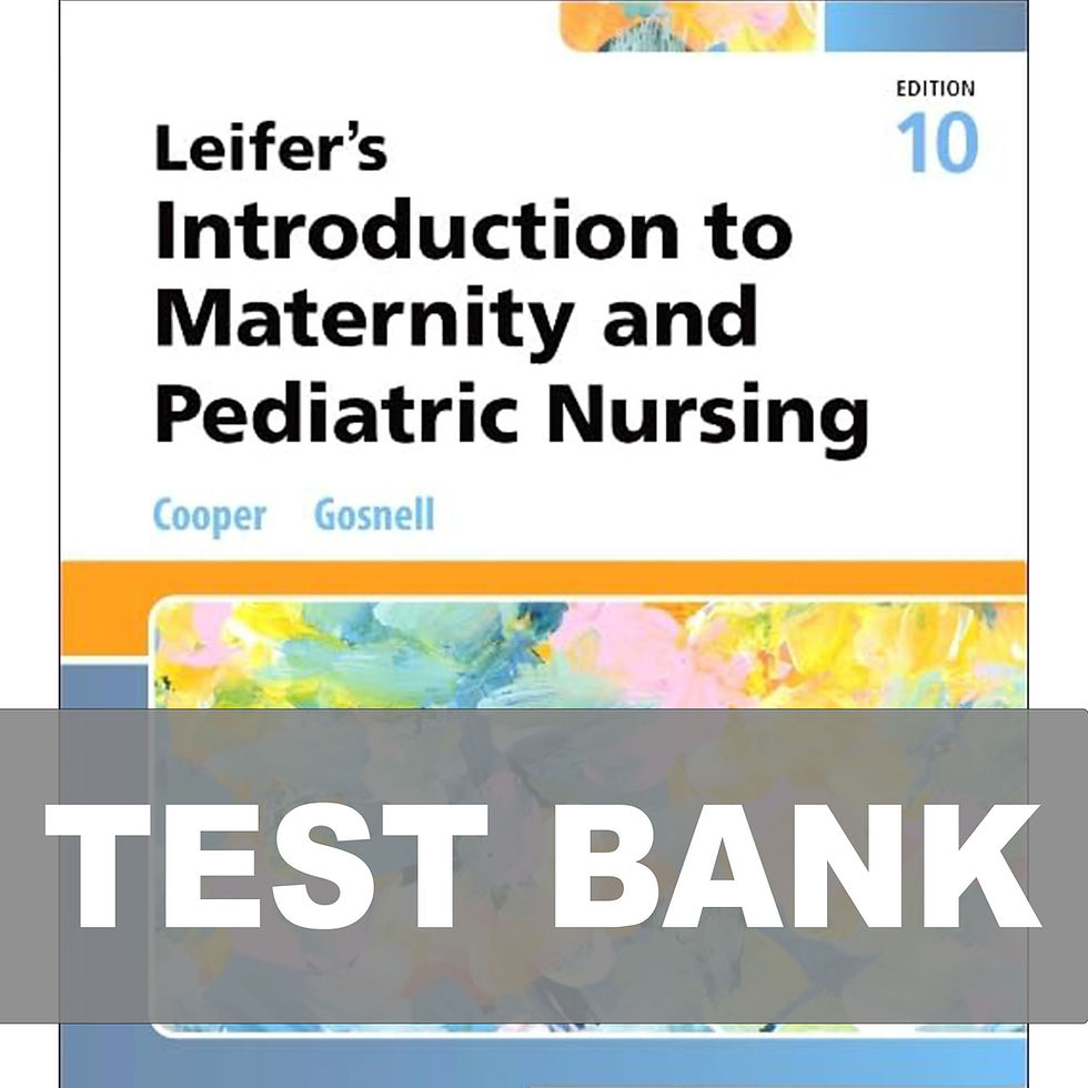 Introduction to Maternity and Pediatric Nursing 10th Edition Leifer Test Bank