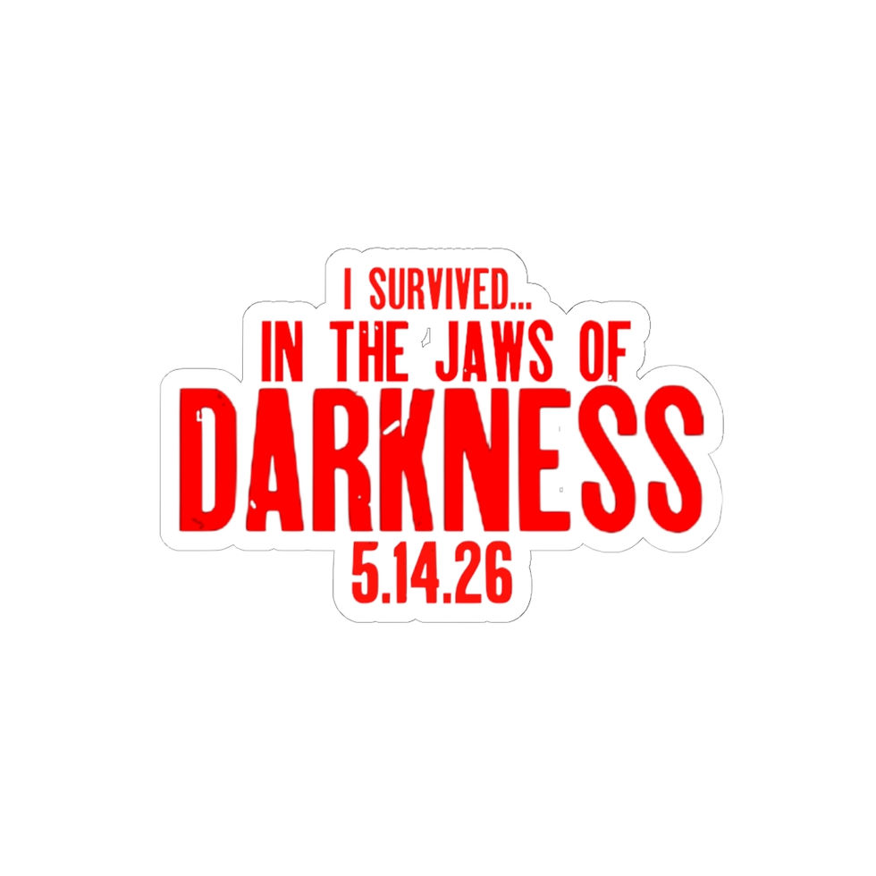 Thumbnail: Sticker — "I Survived… In the Jaws of Darkness 5.14.26"