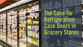 The Case for Refrigeration Case Doors in Grocery Stores