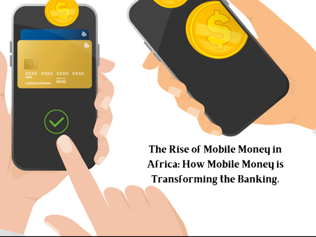 The Rise of Mobile Money in Africa: How Mobile Money is Transforming the Banking.