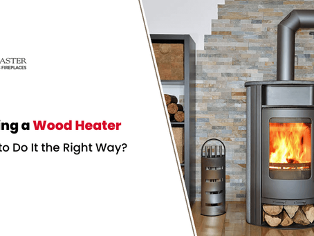 Buying a Wood Heater - How to Do It the Right Way?
