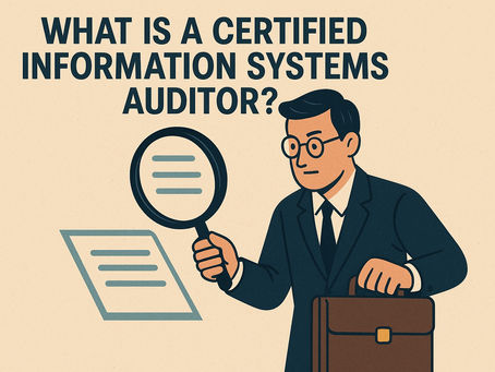What a Certified Information Systems Auditor Does