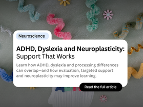 ADHD, Dyslexia and Neuroplasticity: Building the Right Support Plan