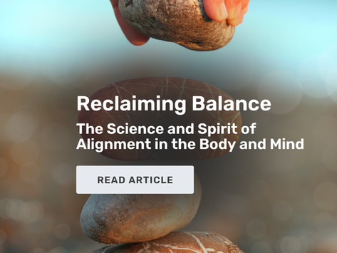 Reclaiming Balance: The Science and Spirit of Alignment in the Body and Mind