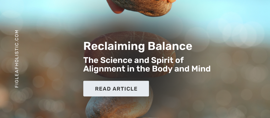 Reclaiming Balance: The Science and Spirit of Alignment in the Body and Mind