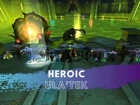 AHEAD OF THE CURVE! ULA’TEK HEROIC IS DOWN!