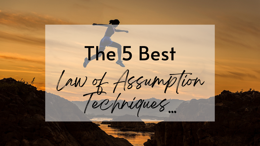 Top 5 Law of Assumption Techniques
