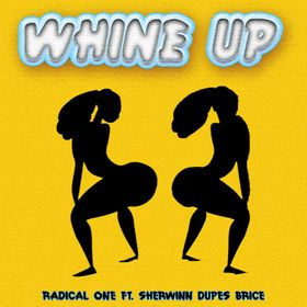 Whine Up - Radical One x Dupes 