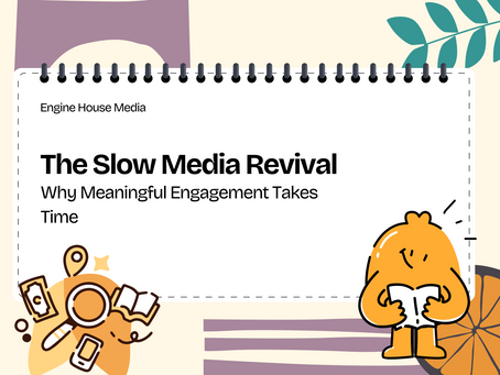 The Slow Media Revival: Why Meaningful Engagement Takes Time