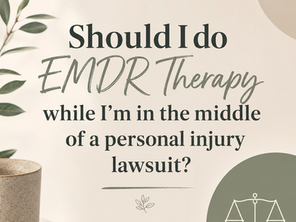 Should You Start EMDR Therapy While You Have an Active Personal Injury Lawsuit?
