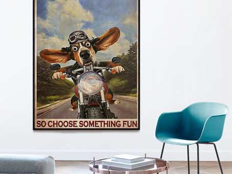 Buy - Basset Hound Motorcycle Everything will kill you so choose something fun poster, canvas