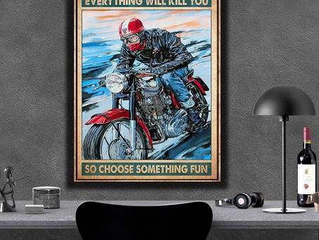 Buy - Cafe Racer Everything will kill you so choose something fun poster, canvas