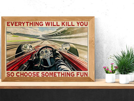 Shop - Indianapolis Car Everything will kill you so choose something fun horizontal poster, canvas