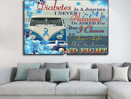 Find - Diabetes is a journey I never planned or asked for but i choose to love life poster, canvas