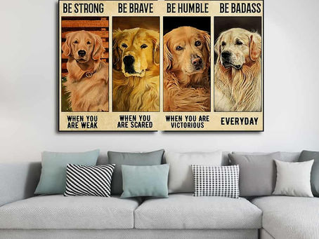 Hot - Golden Retriever Be strong when you are weak be brave when you are scared poster, canvas
