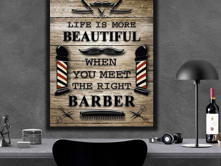 New - Life Is More Beautiful When You Meet The Right Barber poster, canvas