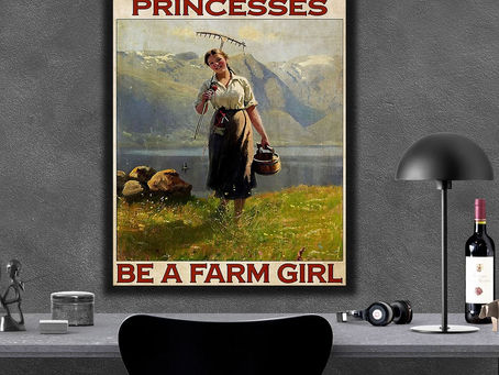 Buy - In the world full of princesses be a farm girl poster, canvas