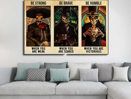Best - Male Day Of The Dead Be strong when you are weak Be brave when you are scared poster, canvas