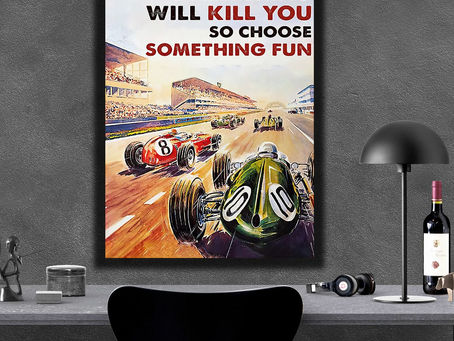 Best - Car Racing Everything will kill you so choose something fun poster, canvas