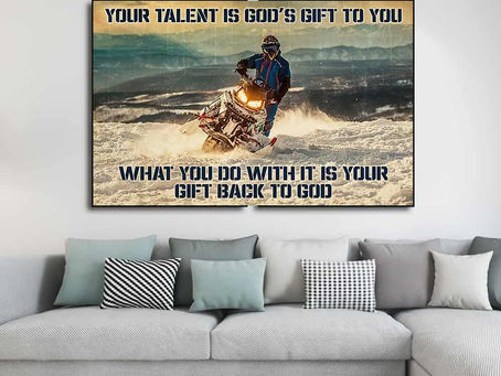 Shop - Snowmobile Your Talent Is God's Gift To You What You Do With It Is Your Gift poster, canvas