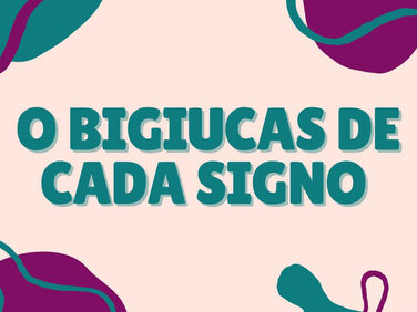 O BIGIUCAS DE CADA SIGNO