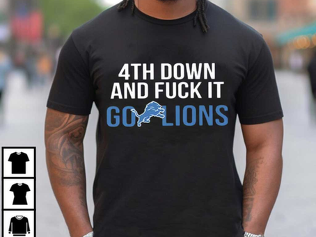 Why the 4th Down and F It Go Lions Shirt Is a Must-Have for Detroit Fans?