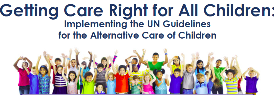 Getting Care Right for All Children: Implementing the UN Guidelines for the Alternative Care of Chil