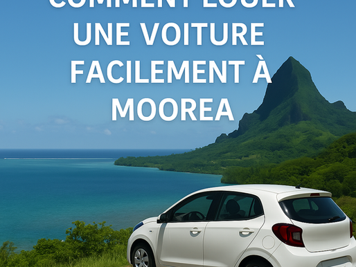 Comment louer facilement une voiture a Moorea